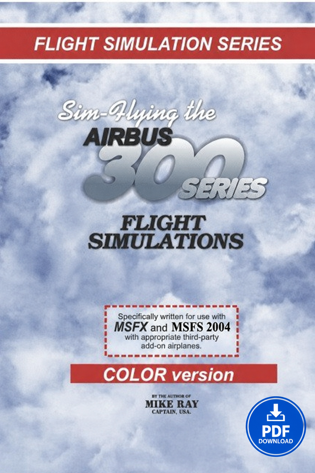 Airbus A300 Flight Simulator Training Guide – Systems, Procedures & Pilot Techniques (Color PDF) by Captain Mike Ray