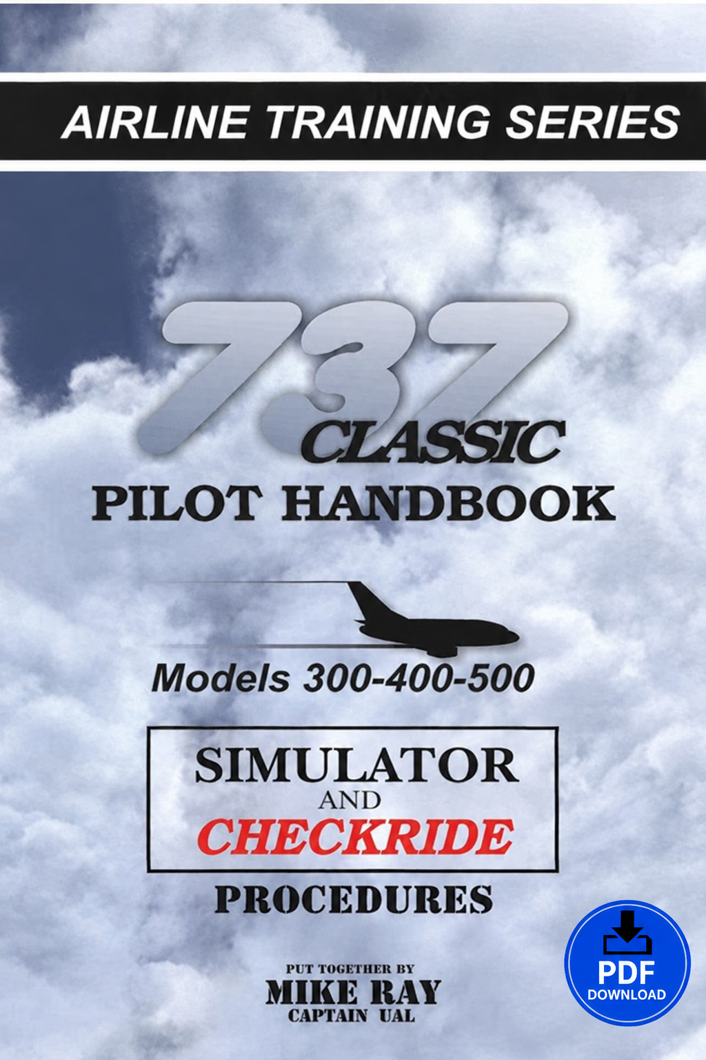 Boeing 737 Classic Pilot Training Handbook – Simulator & Checkride Procedures (PDF) by Captain Mike Ray