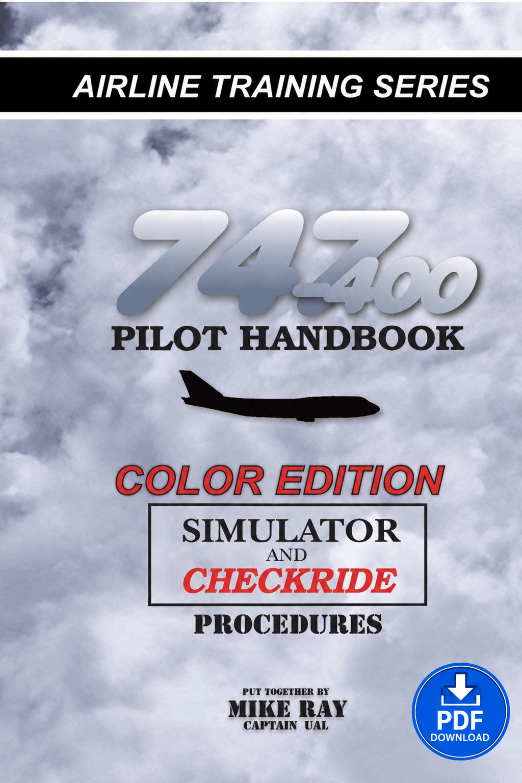 Boeing 747‑400 Pilot Training Handbook – Simulator & Checkride Procedures (Color PDF) by Captain Mike Ray