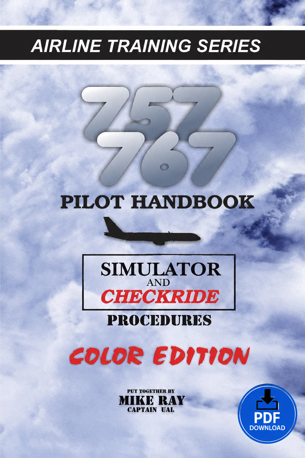 Boeing 757/767 Pilot Training Handbook – Simulator & Checkride Procedures (Color PDF) by Captain Mike Ray